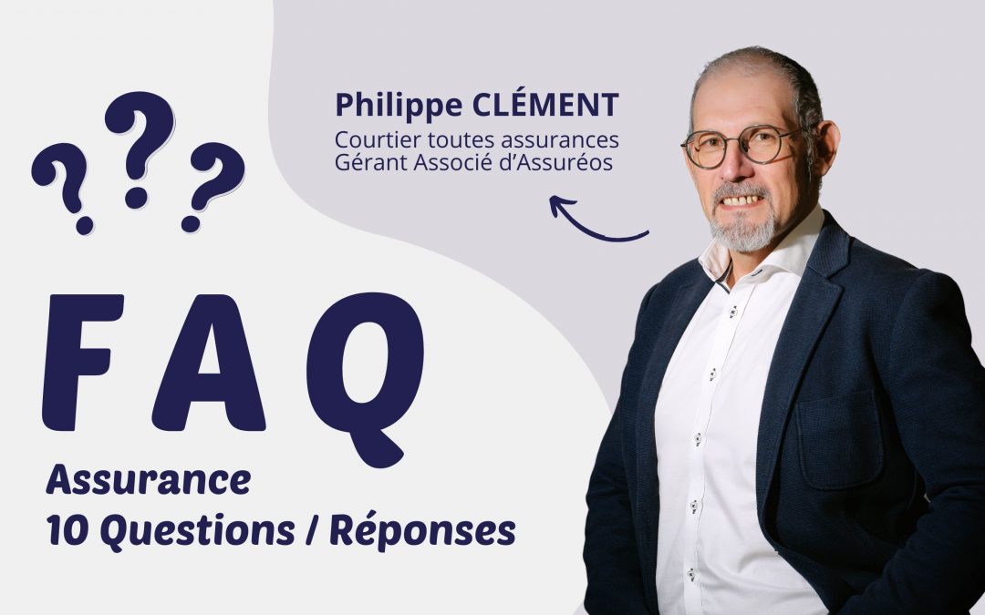 FAQ Assurance : vos 10 questions, nos réponses